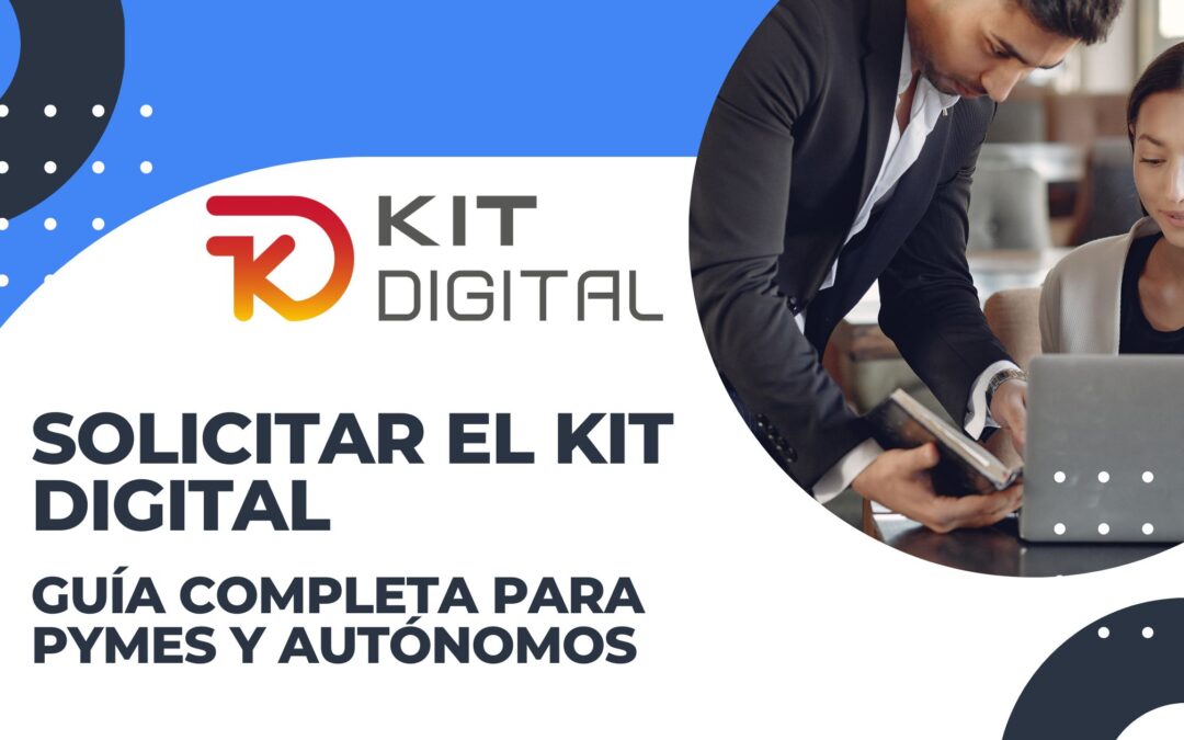 Solicitar el Kit Digital: Guía Completa para PYMES y Autónomos